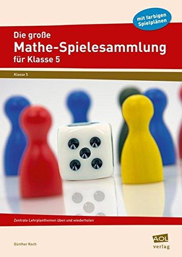 Die große Mathe-Spielesammlung für Klasse 5: Zentrale Lehrplanthemen üben und wiederholen