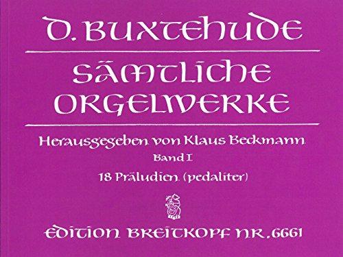 Sämtliche Orgelwerke Band 1: Pedaliter-Kompositionen - 18 Präludien BuxWV 136-153 - Breitkopf Urtext (EB 6661)