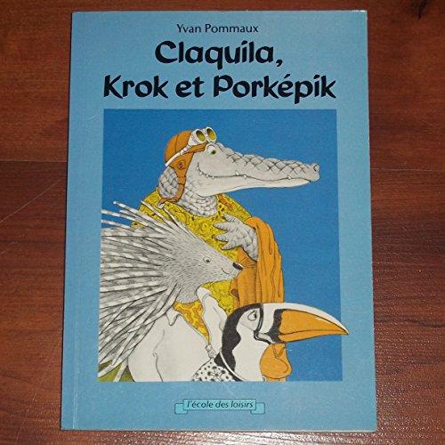 Claquila, Krok et Porkepik