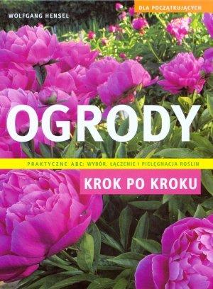 Ogrody krok po kroku. Dla poczatkujacych