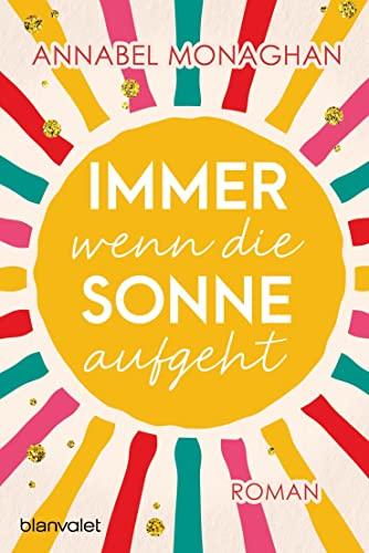 Immer wenn die Sonne aufgeht: Roman