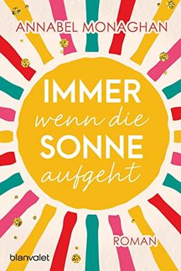 Immer wenn die Sonne aufgeht: Roman