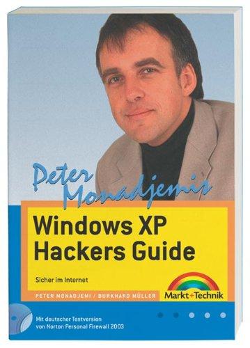 Peter Monadjemi's Windows Hackers Guide: Ihr persönlicher Sicherheitsberater - Schutz vor Hacker, Spam, Viren (Sonstige Bücher M+T)