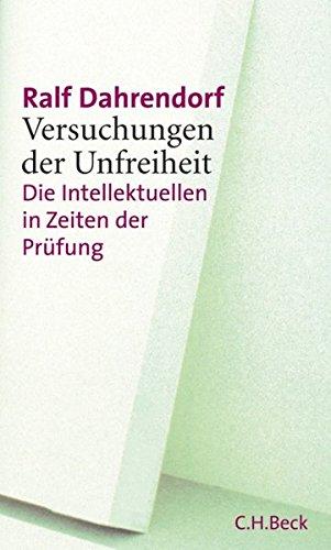 Versuchungen der Unfreiheit: Die Intellektuellen in Zeiten der Prüfung