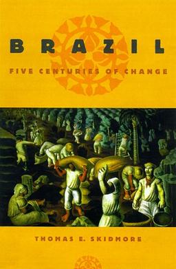 Brazil: Five Centuries of Change (Latin American Histories)