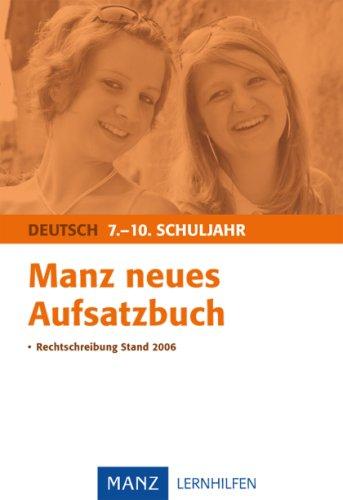 Manz neues Aufsatzbuch. 7.-10. Schuljahr