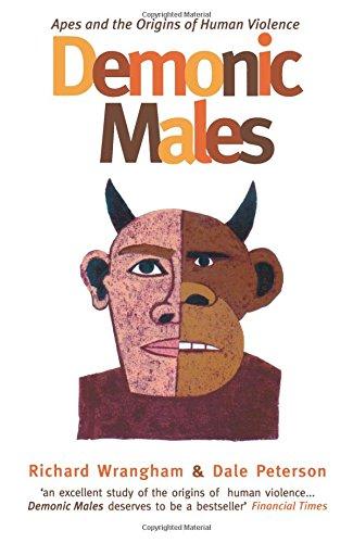 Demonic Males: Apes and the Origins of Human Violence