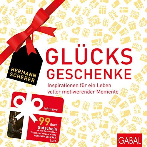 Glücksgeschenke: Inspirationen für ein Leben voller motivierender Momente (Dein Erfolg)