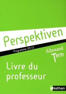 Allemand Tle Perspektiven B1/B2 : Livre du professeur, programme 2012