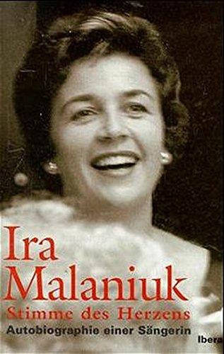 Ira Malaniuk: Stimme des Herzens - Autobiographie einer Sängerin