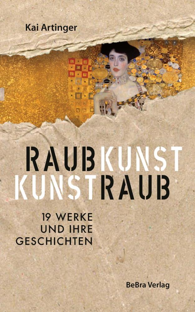 Raubkunst - Kunstraub: 19 Werke und ihre Geschichten