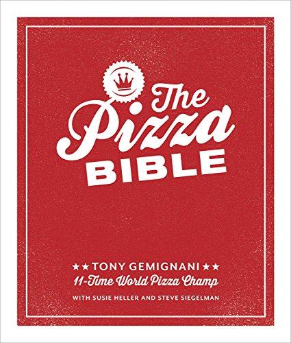 The Pizza Bible: The World's Favorite Pizza Styles, from Neapolitan, Deep-Dish, Wood-Fired, Sicilian, Calzones and Focaccia to New York, New Haven, Detroit, and more