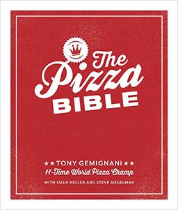 The Pizza Bible: The World's Favorite Pizza Styles, from Neapolitan, Deep-Dish, Wood-Fired, Sicilian, Calzones and Focaccia to New York, New Haven, Detroit, and more