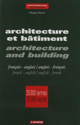 Architecture et bâtiment : français-anglais, anglais-français. Architecture and Building : French-English, English-French