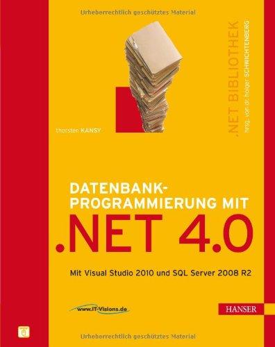 Datenbankprogrammierung mit .NET 4.0. Mit Visual Studio 2010 und SQL Server 2008 R2