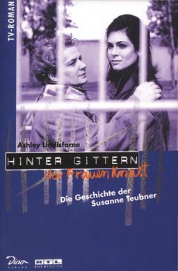 Hinter Gittern, der Frauenknast, Bd.1, Die Geschichte der Susanne Teubner