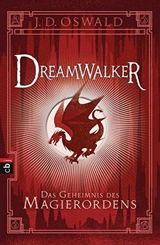 Dreamwalker - Das Geheimnis des Magierordens (Die Dreamwalker-Reihe, Band 2)