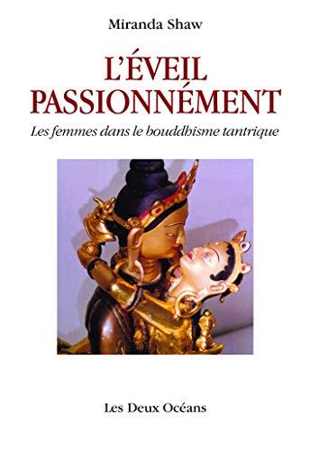 L'éveil passionnément : les femmes dans le bouddhisme tantrique