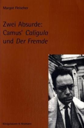 Zwei Absurde: Camus' Caligula und Der Fremde: Eine Interpretation