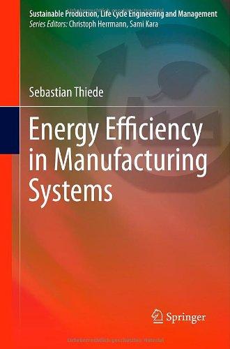 Energy Efficiency in Manufacturing Systems (Sustainable Production, Life Cycle Engineering and Management)