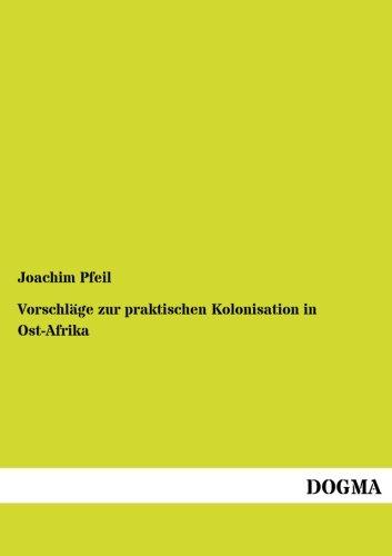 Vorschlaege zur praktischen Kolonisation in Ost-Afrika: (1890)