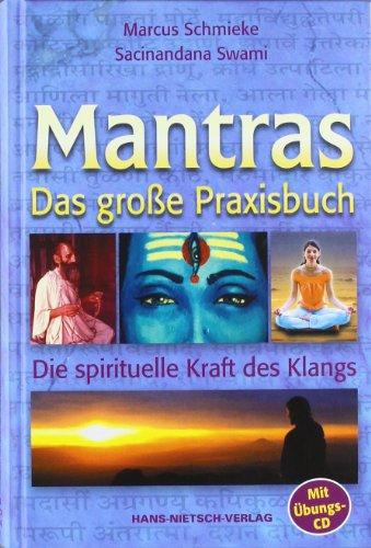 Das große Praxisbuch der Mantras: Nutzen Sie die Kraft spirituellen Klangs