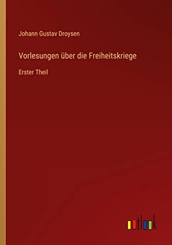 Vorlesungen über die Freiheitskriege: Erster Theil