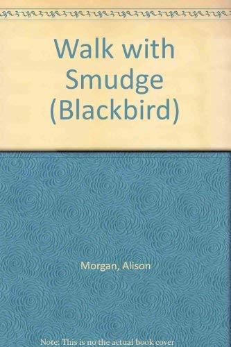 Walk with Smudge (Blackbird S.)