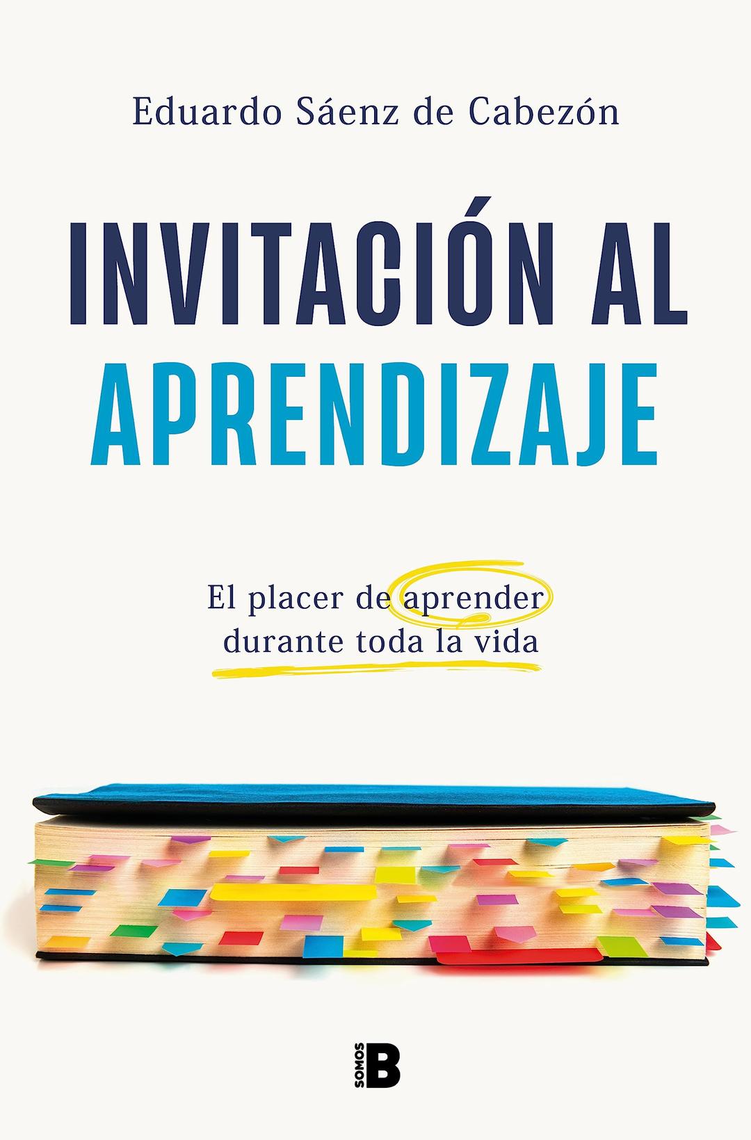 Invitación al aprendizaje: El placer de aprender durante toda la vida (Somos B)