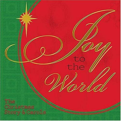 Joy To The World: The Christmas Story & Carols