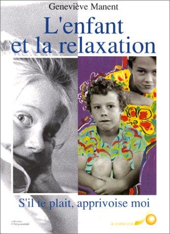 L'enfant et la relaxation : s'il te plaît, apprivoise-moi !