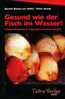 Gesund wie der Fisch im Wasser. Alles über Fischkrankheiten in Süss- und Seewasseraquarien