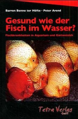 Gesund wie der Fisch im Wasser. Alles über Fischkrankheiten in Süss- und Seewasseraquarien