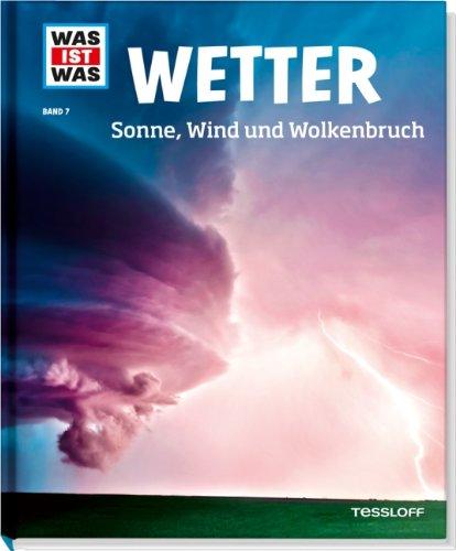 Was ist was Bd. 007: Wetter. Sonne, Wind und Wolkenbruch