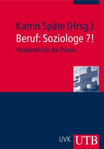 Beruf: Soziologe?!: Studieren für die Praxis (Uni-Taschenbücher M)