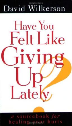 Have You Felt Like Giving Up Lately? (Spire Books)