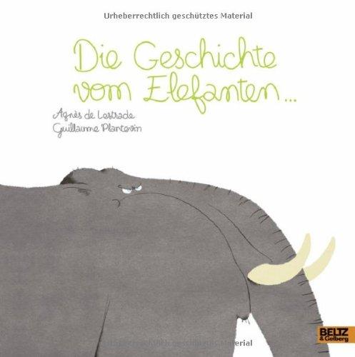 Die Geschichte vom Elefanten ...: Vierfarbiges Bilderbuch