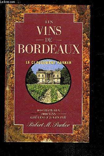 LES VINS DE BORDEAUX GOUTES ET JUGES PAR ROBERT M. PARKER