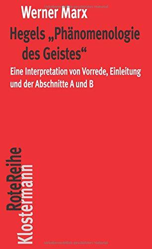 Hegels "Phänomenologie des Geistes": Eine Interpretation von Vorrede, Einleitung und der Abschnitte A und B (Klostermann RoteReihe)