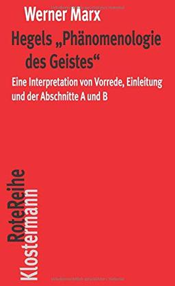 Hegels "Phänomenologie des Geistes": Eine Interpretation von Vorrede, Einleitung und der Abschnitte A und B (Klostermann RoteReihe)