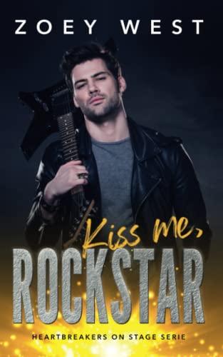 Kiss me, Rockstar: Ein Rockstar Liebesroman (Heartbreakers on Stage, Band 2)