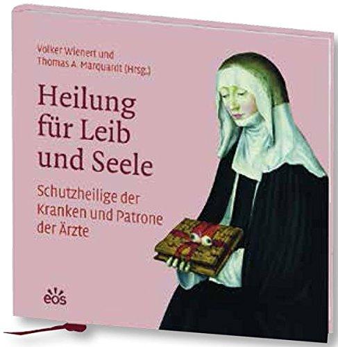 Heilung für Leib und Seele: Schutzheilige der Kranken und Patrone der Ärzte