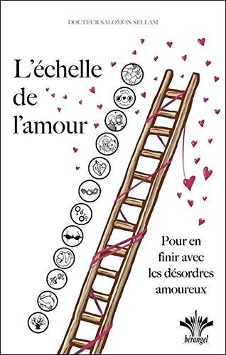 L'échelle de l'amour : pour en finir avec les désordres amoureux