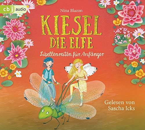 Kiesel, die Elfe - Libellenreiten für Anfänger (Die Kiesel die Elfe-Reihe, Band 2)