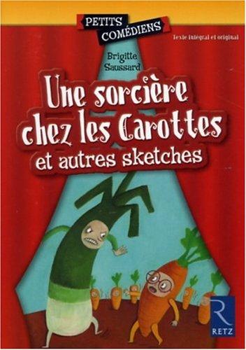 Une sorcière chez les carottes et autres sketches