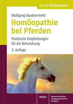 Homöopathie bei Pferden: Praktische Empfehlungen für die Behandlung (Für die Kitteltasche)