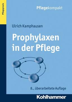 Prophylaxen in der Pflege: Anregungen für kreatives Handeln. Themenbereich Pflegepraxis