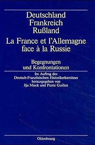 Deutschland - Frankreich - Rußland / La France et l'Allemagne face à la Russie: Begegnungen und Konfrontationen