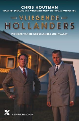 Vliegende Hollanders: pioniers van de Nederlandse luchtvaart