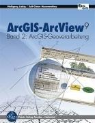 ArcGIS-ArcView 9: ArcGIS-Geoverarbeitung